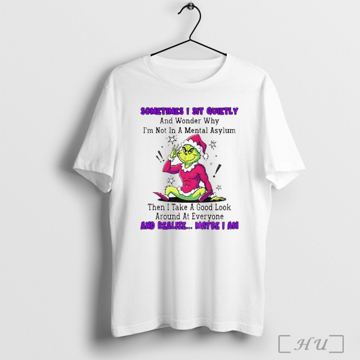 Officials Grinch Sometimes I Sit Quietly And Wonder Why Im Not In A Mental Asylum
