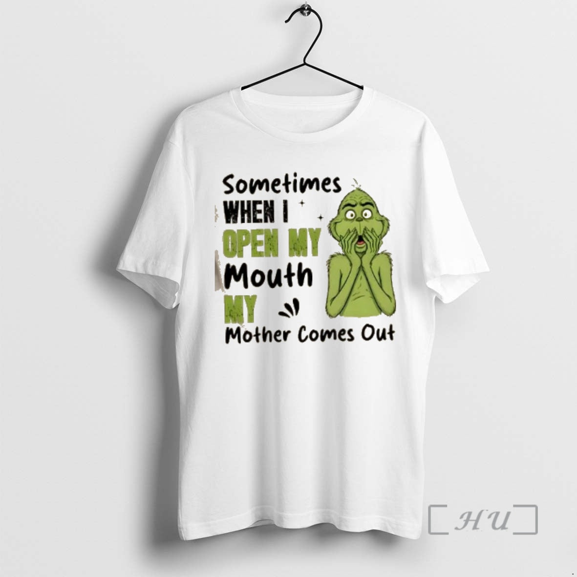 Officials Grinch Sometimes When I Open My Mouth My Mother Comes Out Premium T Shirts Hoodie, Sweatshirt