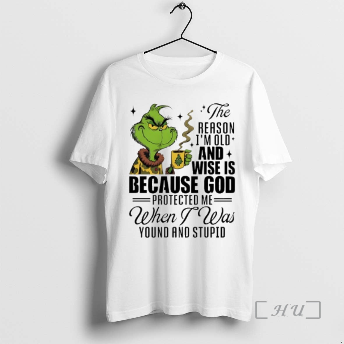 Officials Grinch The Reason Im Old And Wise Is Because God Protected Me When T-Shirts, Hoodie, Sweatshirt