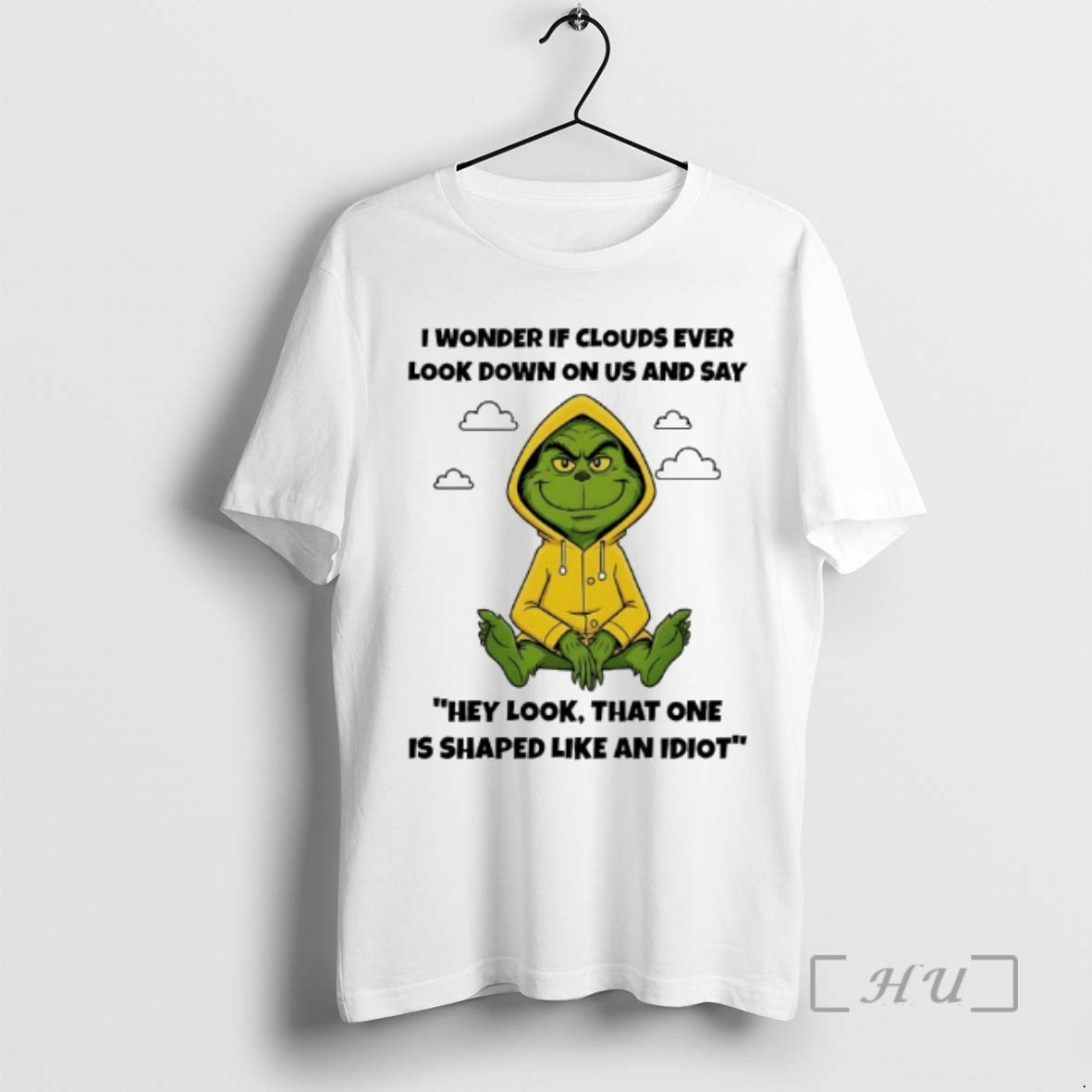 Officials Grinchi I Wonder If Clouds Ever Look Down On Us And Say Hey Look T-Shirts, Hoodie, Sweatshirt
