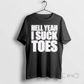 Officials Hell Yeah I Suck Toes T-Shirts, Hoodie, Sweatshirt | AU01DripNestTees.com