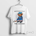 Officials Hockey Bear Mentally Im At The Cottage T-Shirts, Hoodie, Sweatshirt | AU01DripNestTees.com