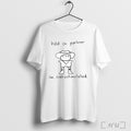 Officials Hold On Partner Im Overstimulated T Shirt