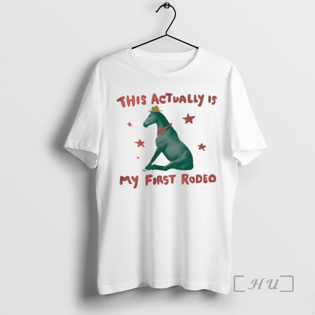 Officials Horse This Actually Is My First Rodeo T-Shirts, Hoodie, Sweatshirt | AU01DripNestTees.com