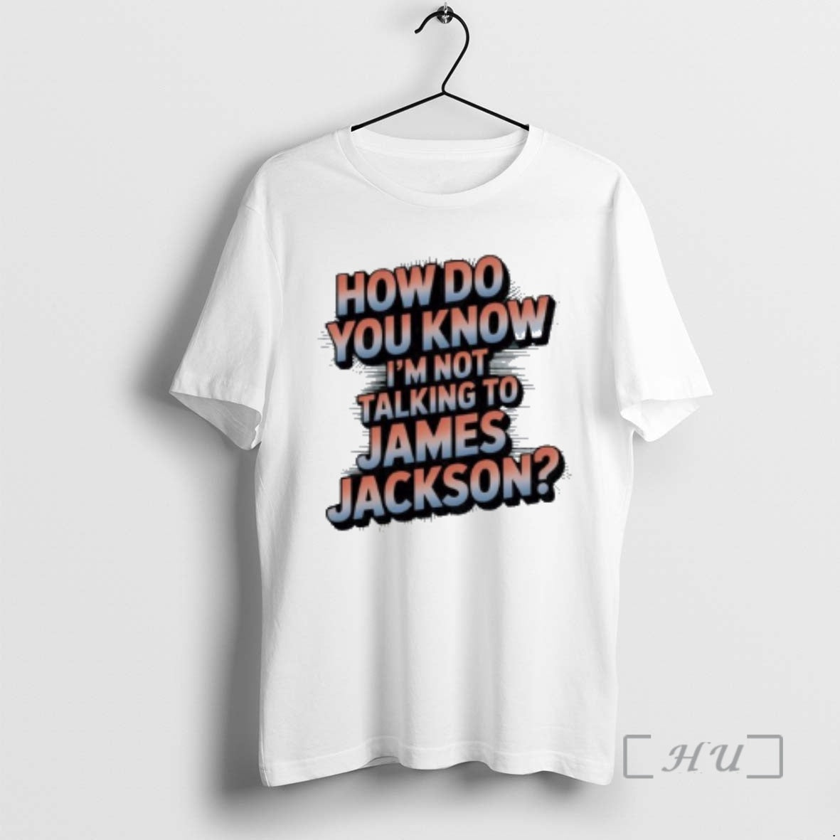 Officials How Do You Know Im Not Talking To James Jackson Premium T Shirts Sweater Hoodie, Sweatshirt | AU01DripNestTees.com