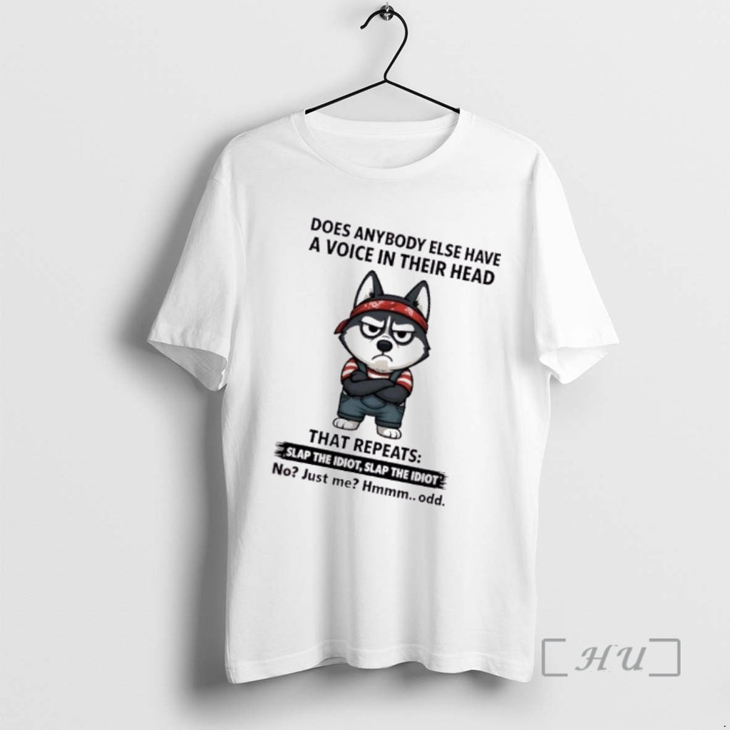 Officials Huskies Dog Does Anybody Else Have A Voice In Their Head That Repeats Slap T-Shirts, Hoodie, Sweatshirt