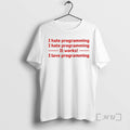 Officials I Hate Programming It Works I Love Programming T-Shirts, Hoodie, Sweatshirt | AU01DripNestTees.com
