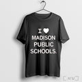 Officials I Heart Madison Public Schools T Shirt