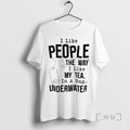 Officials I Like People The Way I Like My Tea In A Bag Underwater Premium T-Shirts, Hoodie, Sweatshirt | AU01DripNestTees.com
