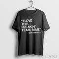 Officials I Love This Freakin Team Man Dan Campbell T Shirt