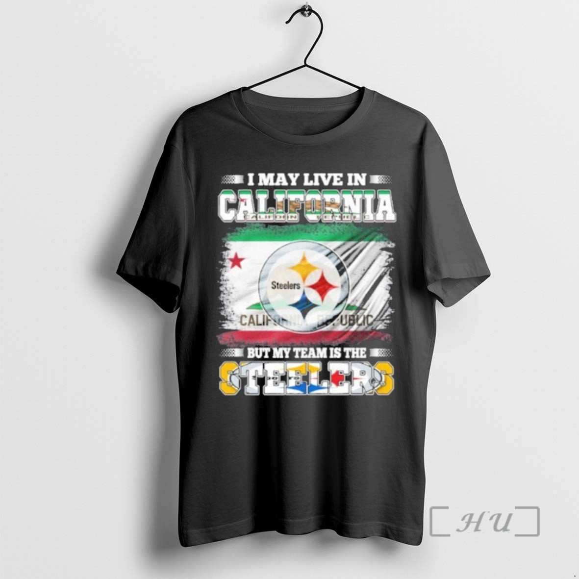 Officials I May Live In California Flag But My Team Is The Steelers Premium T-Shirts, Hoodie, Sweatshirt