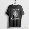 Officials I May Live In Idaho But Im A Vikings Fan Forever T Shirt