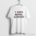 Officials I Need Oral Suppor T Shirt