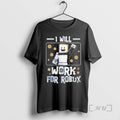 Officials I Will Work For Robux T-Shirts, Hoodie, Sweatshirt | AU01DripNestTees.com