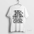 Officials I Am Not A Snack Im A Full Street Taco Ornaments Premium T Shirts Hoodie, Sweatshirt | AU01DripNestTees.com