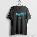 Officials I Cant Take It Anymore T Shirt