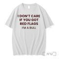 Officials I Dont Care If You Got Red Flags Im A Bull Premium T Shirts