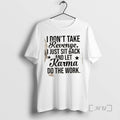 Officials I Dont Take Revenge I Just Sit Back And Let Karma Do The Work T-Shirts, Hoodie, Sweatshirt | AU01DripNestTees.com