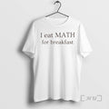 Officials I Eat Maths For Breakfast T-Shirts, Hoodie, Sweatshirt | AU01DripNestTees.com