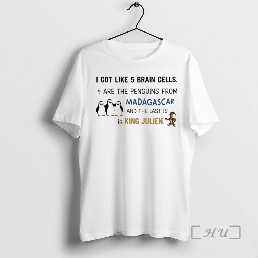 Officials I Got Like 5 Brain Cells 4 Are The Penguins From Madagascar And The T-Shirts, Hoodie, Sweatshirt