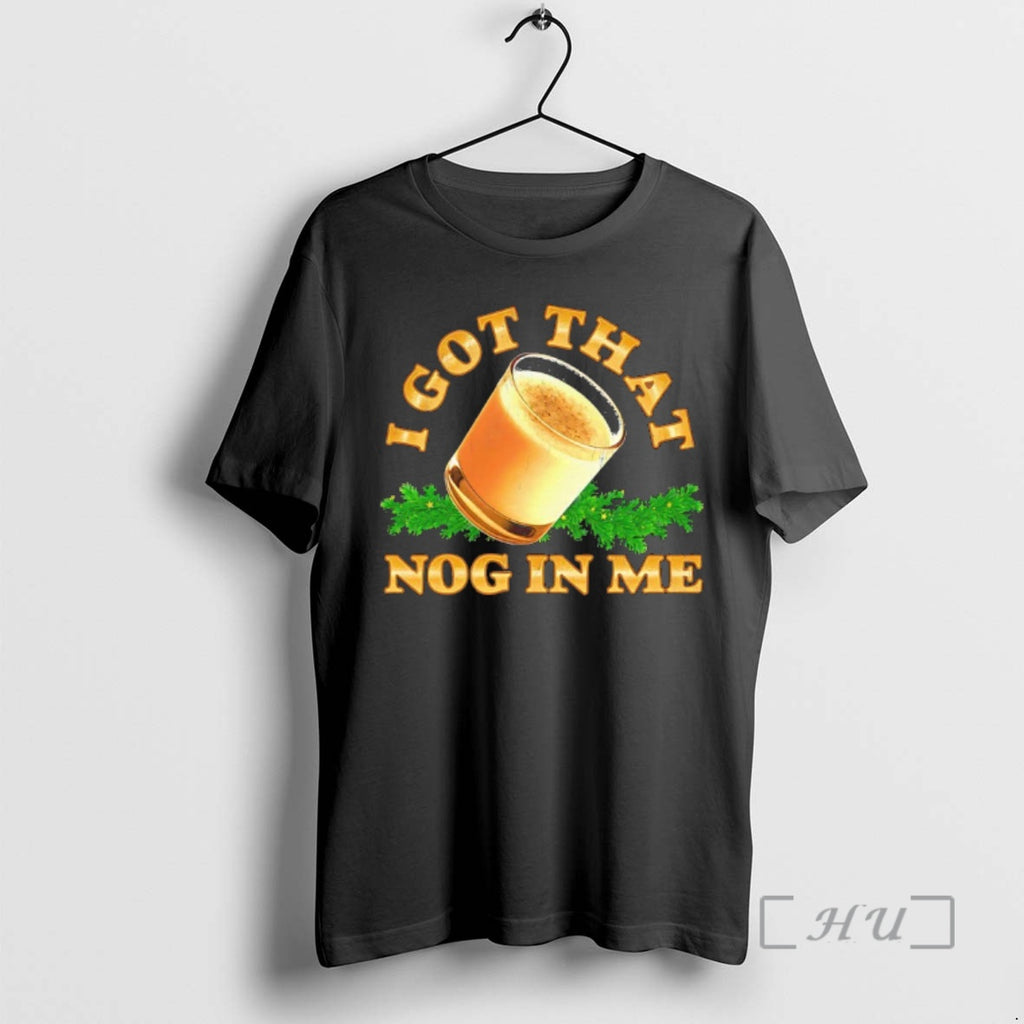 Officials I Got That Nog In Me Graphic T-Shirts, Hoodie, Sweatshirt | AU01DripNestTees.com
