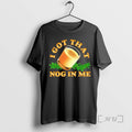 Officials I Got That Nog In Me Graphic T-Shirts, Hoodie, Sweatshirt | AU01DripNestTees.com