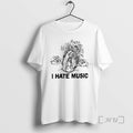 Officials I Hate Music Funny T-Shirts, Hoodie, Sweatshirt | AU01DripNestTees.com
