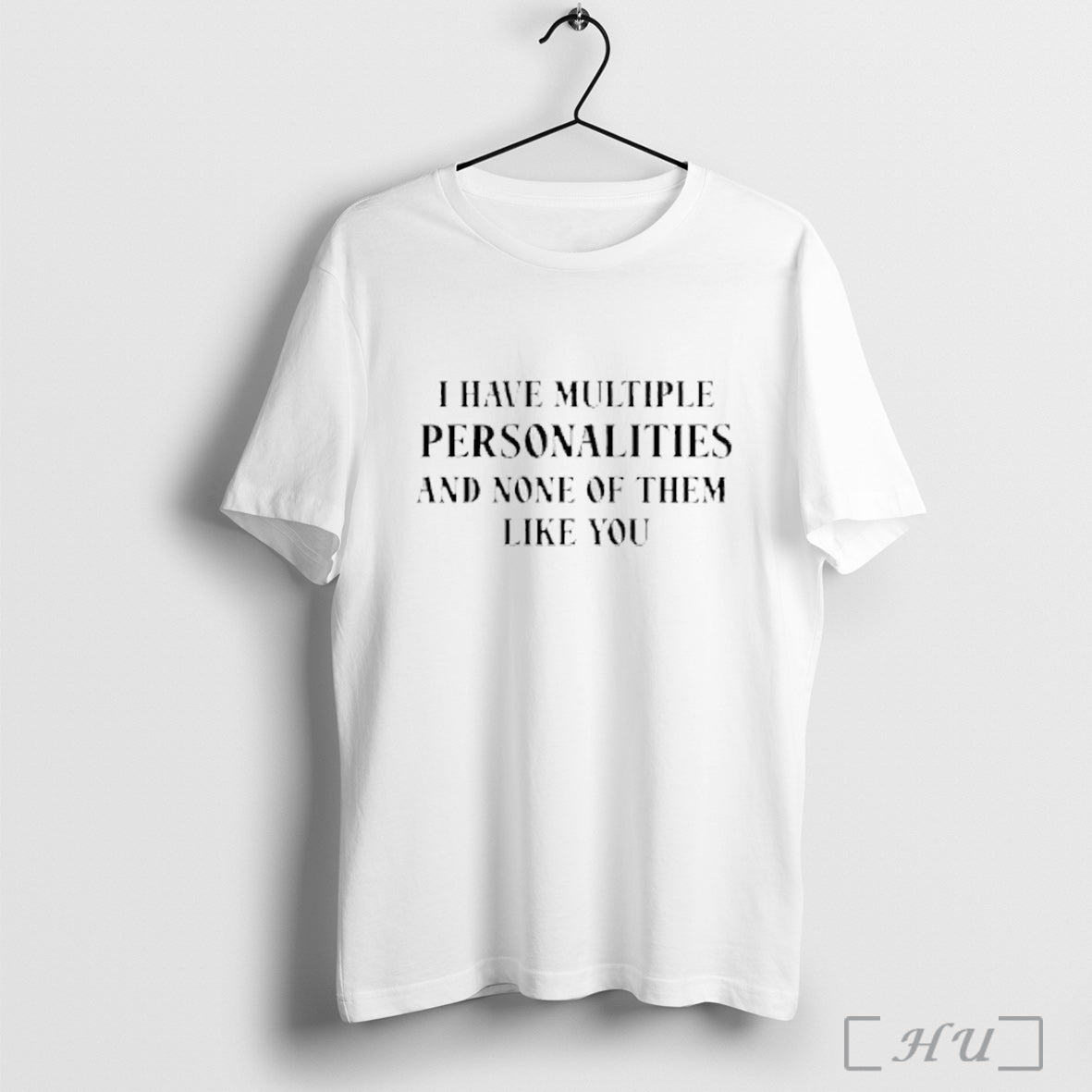 Officials I Have Multiple Personalities None Of Them Like You T Shirt