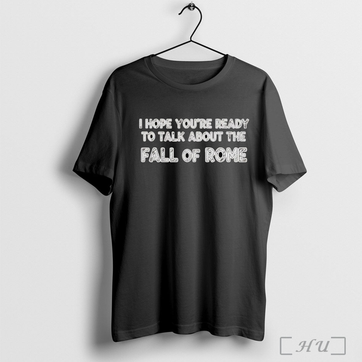 Officials I Hope Youre Ready To Talk About The Fall Of Rome T Shirt