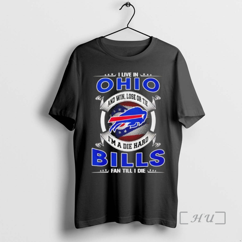 Officials I Live In Ohio And Win Lose Or Tie Im A Die Hard Bills T-Shirts, Hoodie, Sweatshirt | AU01DripNestTees.com
