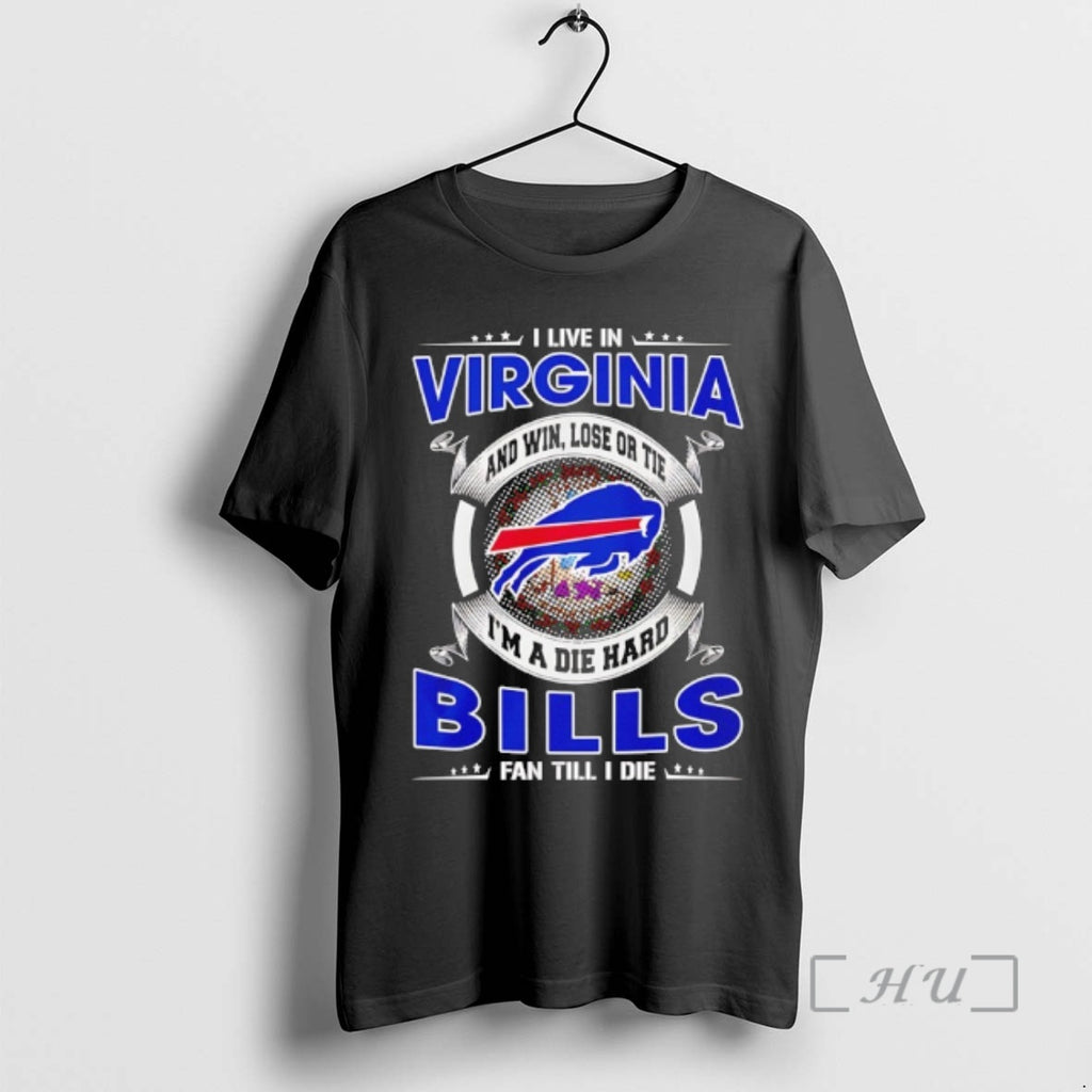 Officials I Live In Virginia And Win Lose Or Tie Im A Die Hard Bills T-Shirts, Hoodie, Sweatshirt | AU01DripNestTees.com