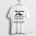 Officials I Love Sushi This Might Be Illegal In Your Country Premium T Shirts Sweater Hoodie, Sweatshirt