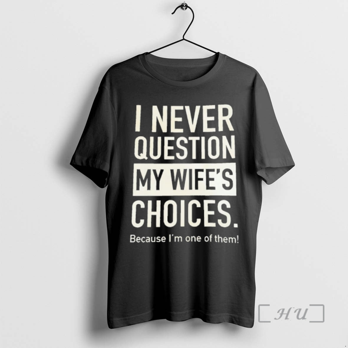 Officials I Never Question My Wifes Choices Because Im One Of Them Premium T Shirts Hoodie, Sweatshirt | AU01DripNestTees.com