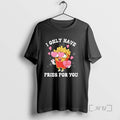 Officials I Only Have Fries For You Be Mine T-Shirts, Hoodie, Sweatshirt | AU01DripNestTees.com