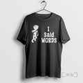 Officials I Said Words T-Shirts, Hoodie, Sweatshirt | AU01DripNestTees.com