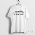 Officials I Survived The Wanda Drought Of 2022 2026 T-Shirts, Hoodie, Sweatshirt | AU01DripNestTees.com