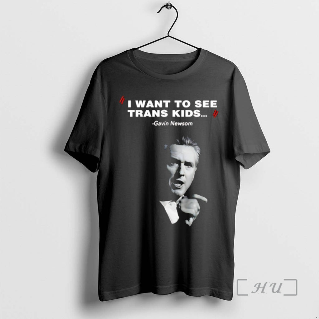 Officials I Want To See Trans Kids Gavin Newsom T-Shirts, Hoodie, Sweatshirt | AU01DripNestTees.com