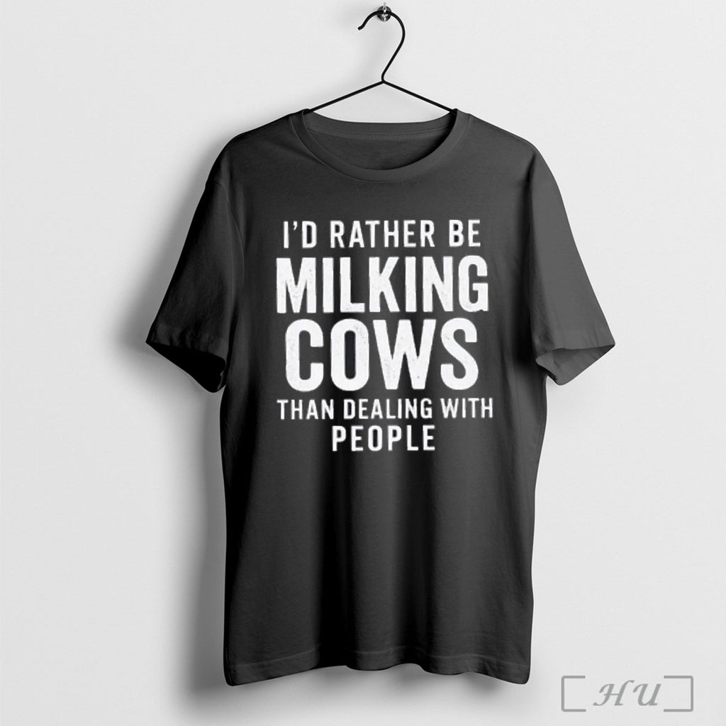 Officials Id Rather Be Milking Cows Than Dealing With People T Shirt