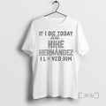 Officials If I Die Today Tell Kike Hernandez I Loved Him Premium T Shirts Sweater Hoodie, Sweatshirt | AU01DripNestTees.com