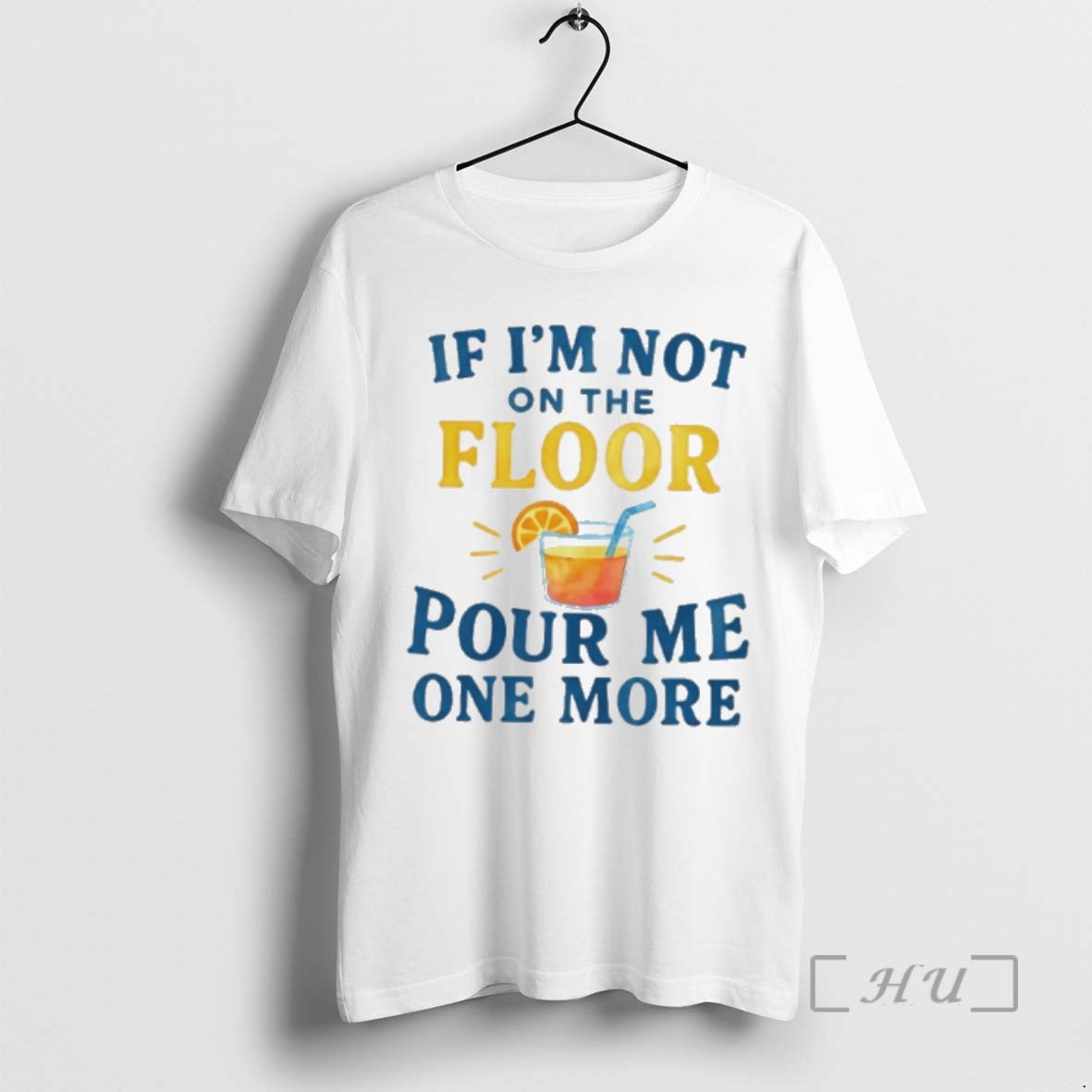 Officials If Im Not On The Floor Pour Me One More Premium T Shirts Sweater Hoodie, Sweatshirt | AU01DripNestTees.com