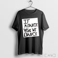 Officials If Meanie Wins We Dance T Shirt