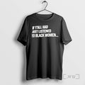 Officials If Yall Had Just Listened To Black Women T-Shirts, Hoodie, Sweatshirt | AU01DripNestTees.com