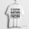 Officials If Pooping Is A Call Of Nature Does That Mean Farting Is A Missed T-Shirts, Hoodie, Sweatshirt