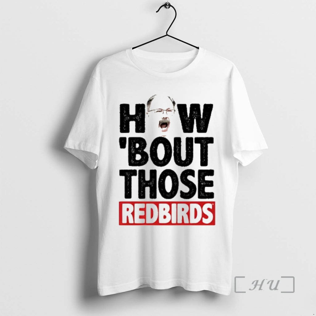 Officials Illinois State Redbirds How Bout Those Redbirds T-Shirts, Hoodie, Sweatshirt | AU01DripNestTees.com