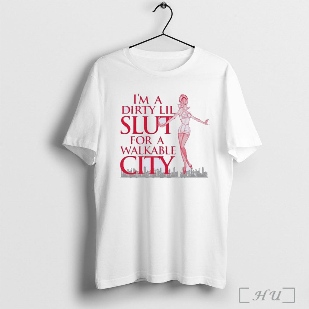 Officials Im A Dirty Lil Slut For A Walkable City Skyline Shirt T Shirt