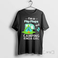 Officials Im A Flip Flops And Camping Kinda Girl T-Shirts, Hoodie, Sweatshirt | AU01DripNestTees.com