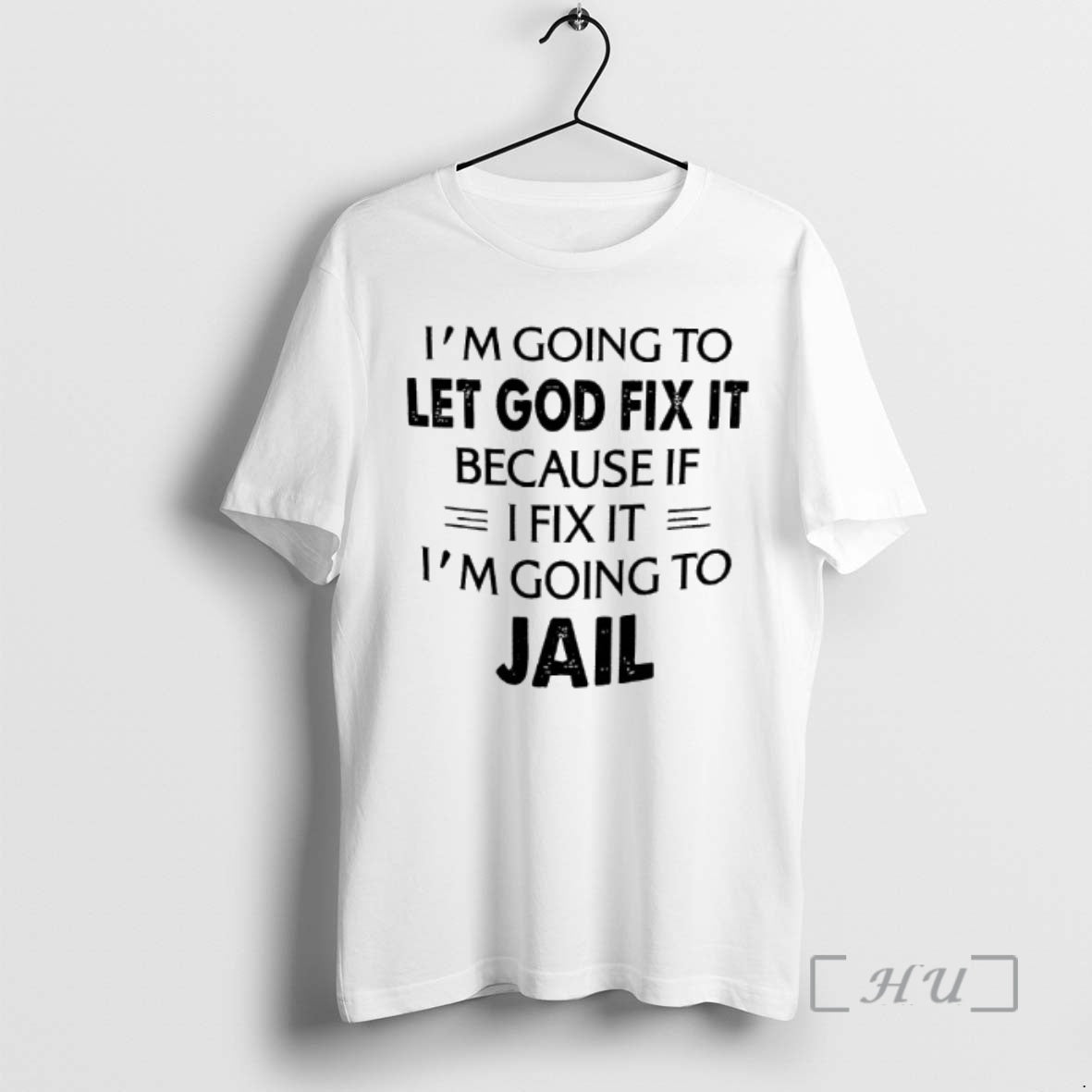Officials Im Going To Let God Fix It Because If Ifix It Im Going To T-Shirts, Hoodie, Sweatshirt | AU01DripNestTees.com
