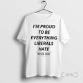 Officials Im Proud To Be Everything Liberals Hate This Gen Sucks Premium T Shirts Sweater Hoodie, Sweatshirt