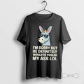Officials Im Sorry But He Definitely Wouldve Fooled My Ass Lol Premium T Shirts Sweater Hoodie, Sweatshirt