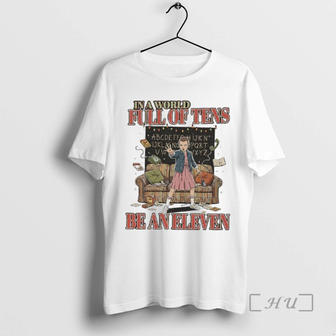 Officials In A World Full Of Tens Be An Eleven Stranger Premium T Shirts Sweater Hoodie, Sweatshirt | AU01DripNestTees.com